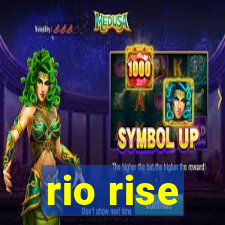 rio rise